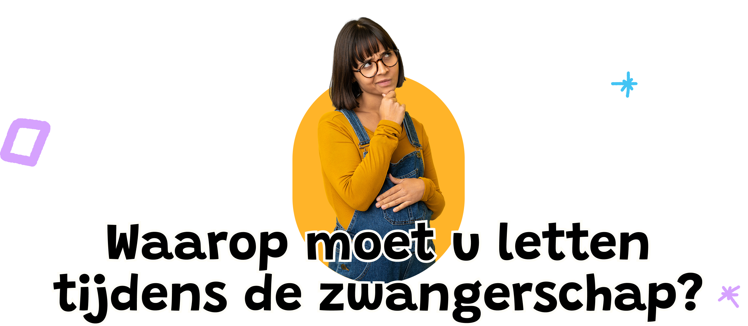 Waarop moet u letten tijdens de zwangerschap?