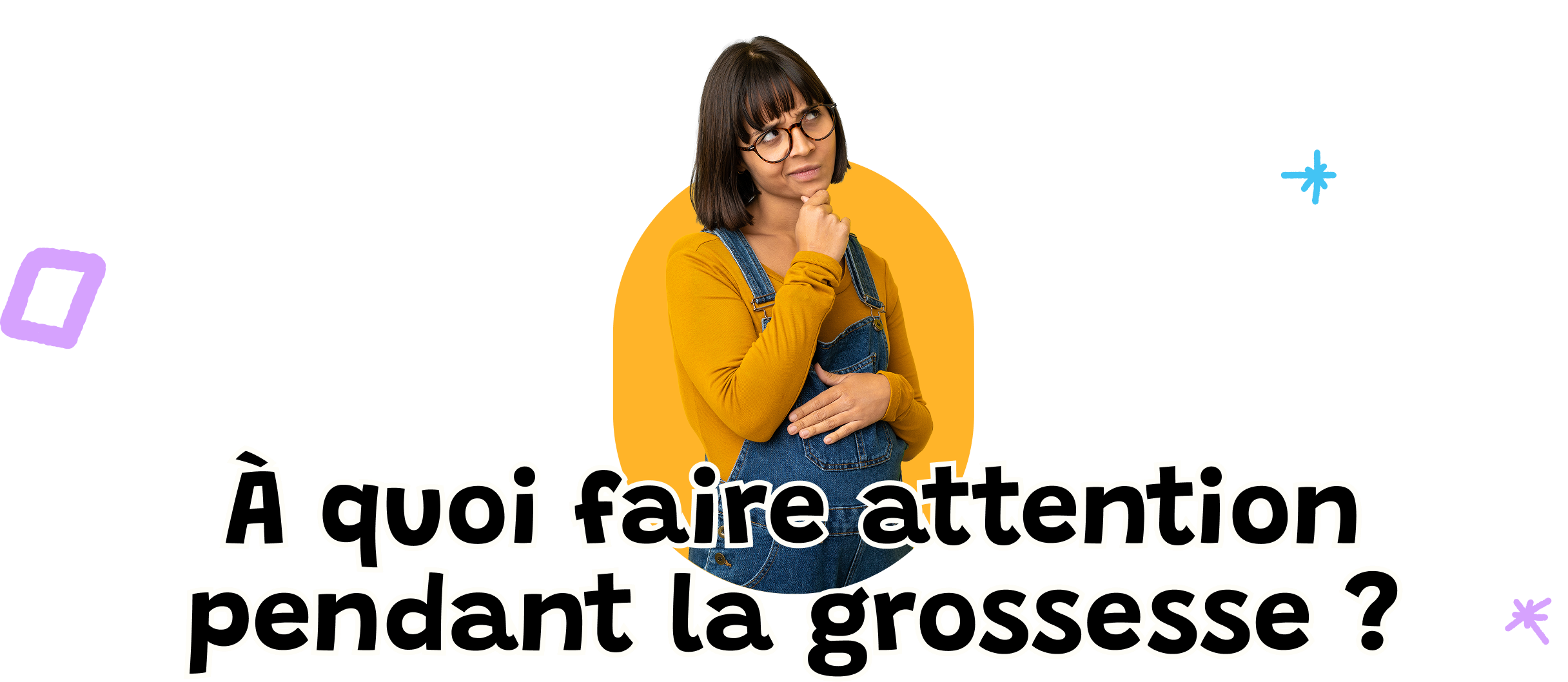 À quoi faire attention pendant la grossesse ?